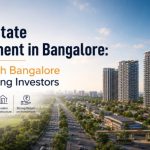 Real Estate Investment in Bangalore: Why North Bangalore Is Attracting Investors